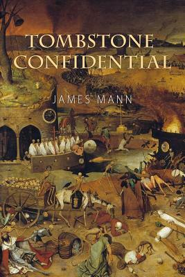 Tombstone Confidential by James Mann