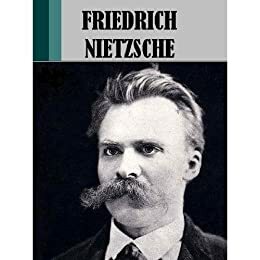 The Works of Friedrich Nietzsche by Friedrich Nietzsche