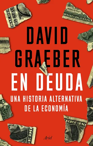 En deuda: Una historia alternativa de la economía by David Graeber