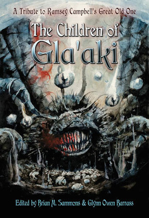 The Children of Gla'aki: A Tribute to Ramsey Campbell's Great Old One by Glynn Owen Barrass, Brian M. Sammons