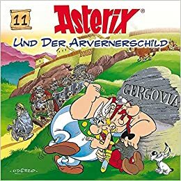 Asterix Und Der Avernerschild Hörspiel ; Ab Ca. 5 Jahren ; Das Kulthörspiel Mit Asterix Und Obelix by Douglas Welbat, René Goscinny, Albert Uderzo, Peter Heinrich, Wolf Frass