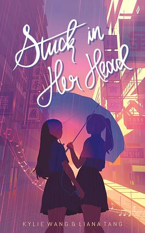 Stuck In Her Head by Liana Tang, Kylie Wang, Kylie Wang