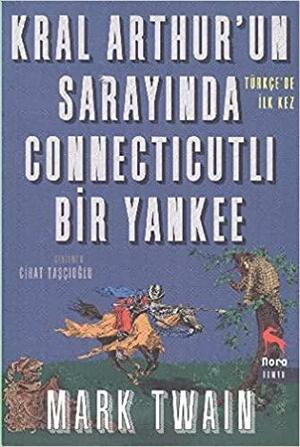 Kral Arthur'un Sarayında Connecticut'lı Bir Yankee by Mark Twain