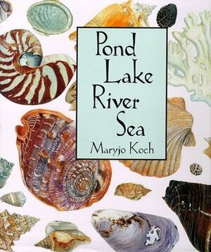 Pond Lake River Sea (Maryjo Koch Series) by Maryjo Koch