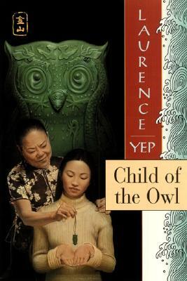 Child of the Owl: Golden Mountain Chronicles: 1965 by Laurence Yep