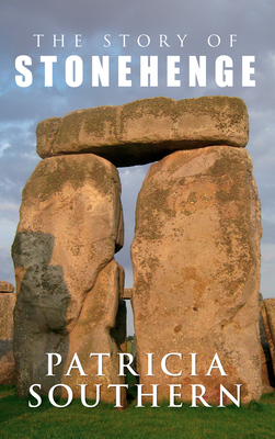 The Story of Stonehenge by Patricia Southern