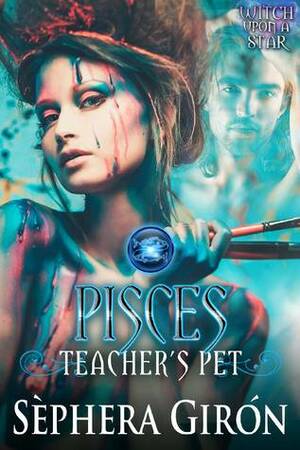 Pisces: Teacher's Pet by Sèphera Girón