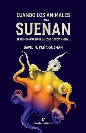 Cuando los animales sueñan by David M. Peña-Guzmán