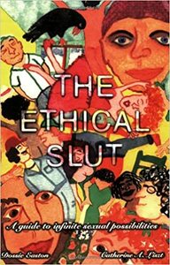 The Ethical Slut: A Guide to Infinite Sexual Possibilities by Dossie Easton