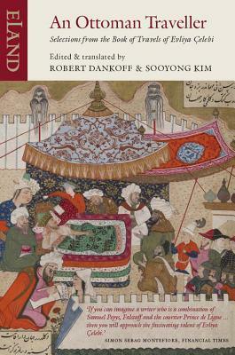 An Ottoman Traveller: Selections from the Book of Travels of Evliya Celebi by Robert Dankoff