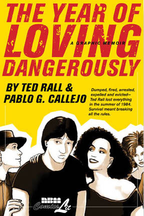 The Year of Loving Dangerously by Ted Rall, Pablo G. Callejo, Pablo Callejo