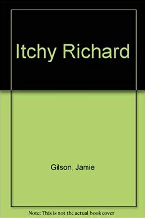Itchy Richard by Jamie Gilson