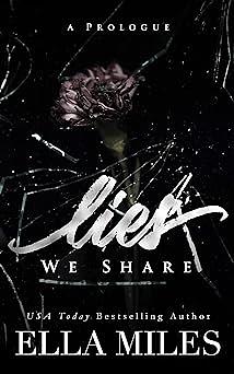 Lies We Share: A Prologue by Ella Miles