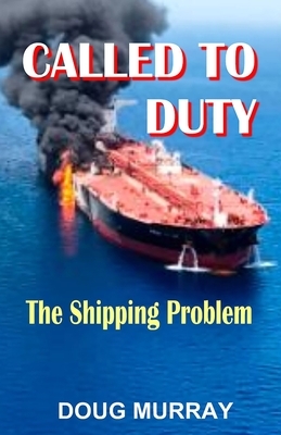 Called To Duty- Book 3 - The Shipping Problem by Doug Murray