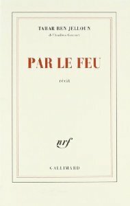 Par le feu by Tahar Ben Jelloun