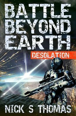 Battle Beyond Earth: Desolation by Nick S. Thomas