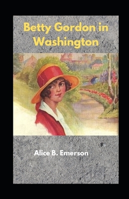 Betty Gordon in Washington illustrated by Alice B. Emerson