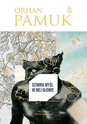 Dziwna myśl w mej głowie by Orhan Pamuk