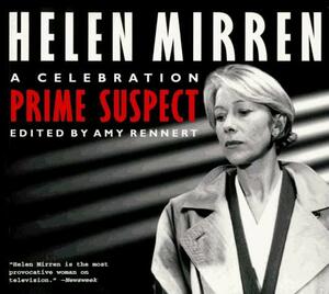 Helen Mirren: Prime Suspect : a Celebration by Amy Rennert