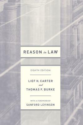 Reason in Law: Eighth Edition by Thomas F. Burke, Lief H. Carter