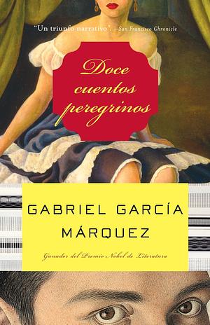 Doce cuentos peregrinos by Gabriel García Márquez