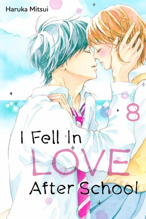 I Fell in Love After School, Volume 8 by Haruka Mitsui