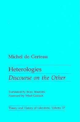 Heterologies, Volume 17: Discourse on the Other by Michel de Certeau