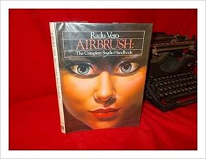 Airbrush: The Complete Studio Handbook by Radu Vero