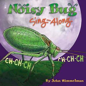 Noisy Bug Sing-Along by John Himmelman