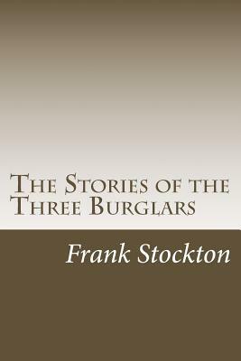 The Stories of the Three Burglars by Frank Richard Stockton