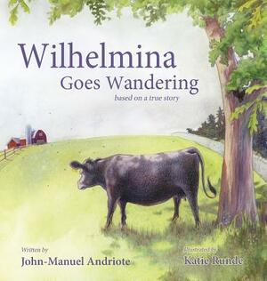 Wilhelmina Goes Wandering by John-Manuel Andriote