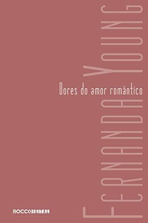 Dores do amor romântico by Fernanda Young