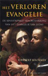 Het verloren evangelie: d sensationele herontdekking van het evangelie van Judas by Herbert Krosney