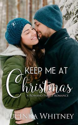 Keep Me at Christmas by Lucinda Whitney