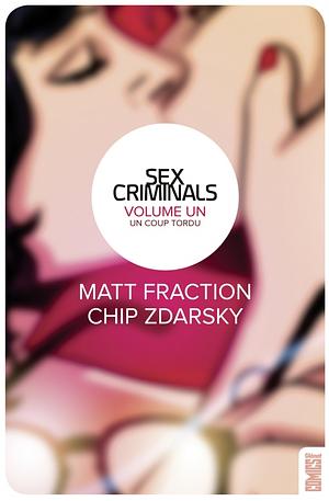 Sex Criminals, Tome 1: Un coup tordu by Chip Zdarsky, Matt Fraction