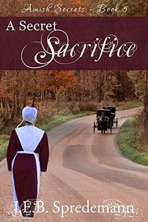 A Secret Sacrifice by Jennifer (J.E.B.). Spredemann