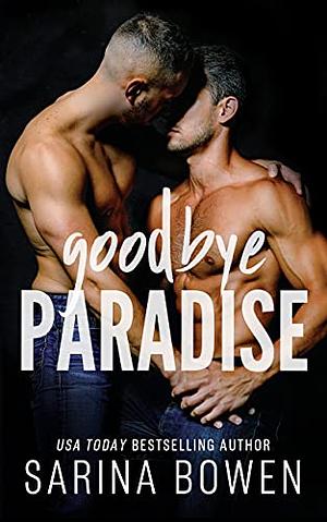 Goodbye Paradise by Sarina Bowen