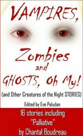 Vampire, Zombies and Ghosts, Oh My! (And Other Creatures of the Night Stories) by Mark Cantrell, A.J. Kirby, T.W. Brown, Carol La Valley, Chantal Boudreau, Allison Ridley, Heidi Mannan, Eve Paludan, Rekha Ambardar