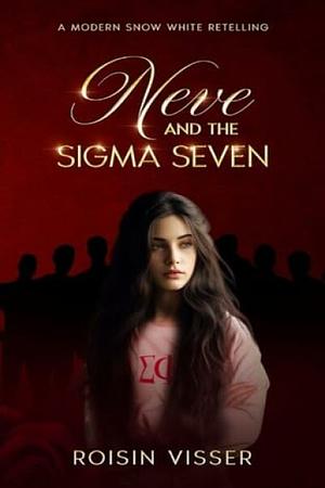 Neve and the Sigma Seven by Roisin Visser