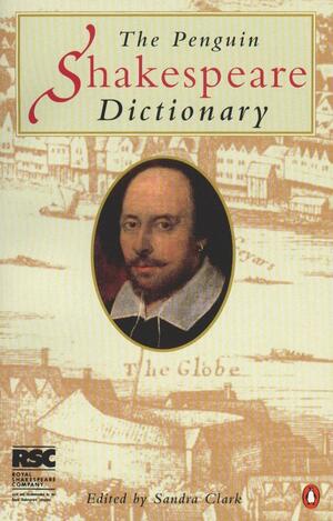 The Penguin Shakespeare Dictionary by Sandra Clark