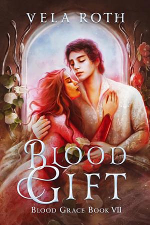 Blood Gift by Vela Roth