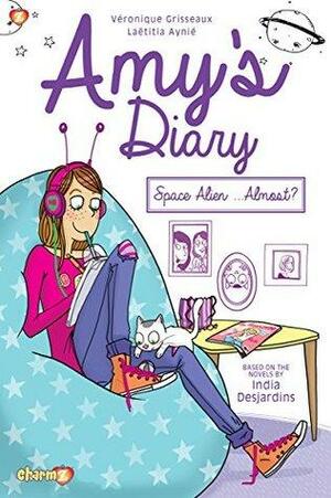 Amy's Diary #1: Space Alien...Almost? by India Desjardins, Véronique Grisseaux