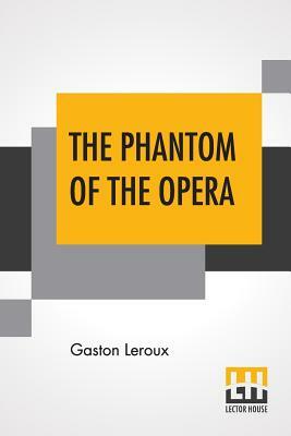 The Phantom Of The Opera by Gaston Leroux