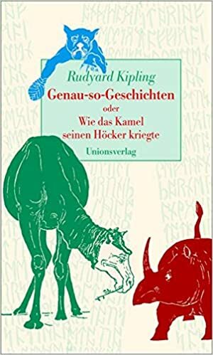 Genau-so-Geschichten oder Wie das Kamel seinen Höcker kriegte by Rudyard Kipling