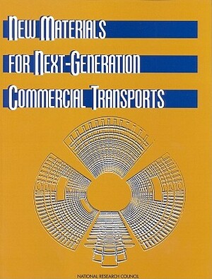 New Materials for Next-Generation Commercial Transports by Division on Engineering and Physical Sci, National Materials Advisory Board, National Research Council