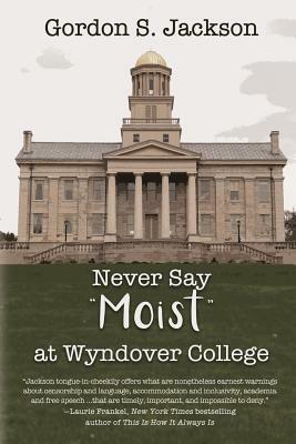 Never Say Moist at Wyndover College by Gordon S. Jackson