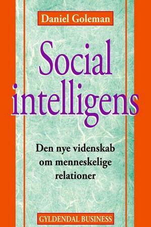 Social intelligens: Den nye videnskab om menneskelige relationer by Daniel Goleman