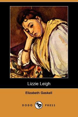 Lizzie Leigh (Dodo Press) by Elizabeth Gaskell