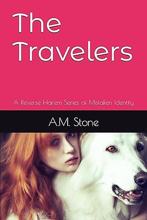 The Travelers: A Reverse Harem Series of Mistaken Identity by Anne Marie Stone