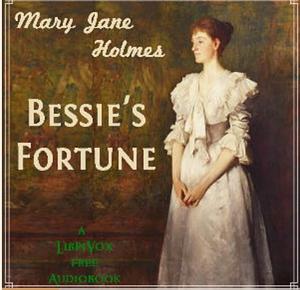 Bessie's Fortune by Mary Jane Holmes